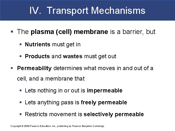 IV. Transport Mechanisms § The plasma (cell) membrane is a barrier, but § Nutrients