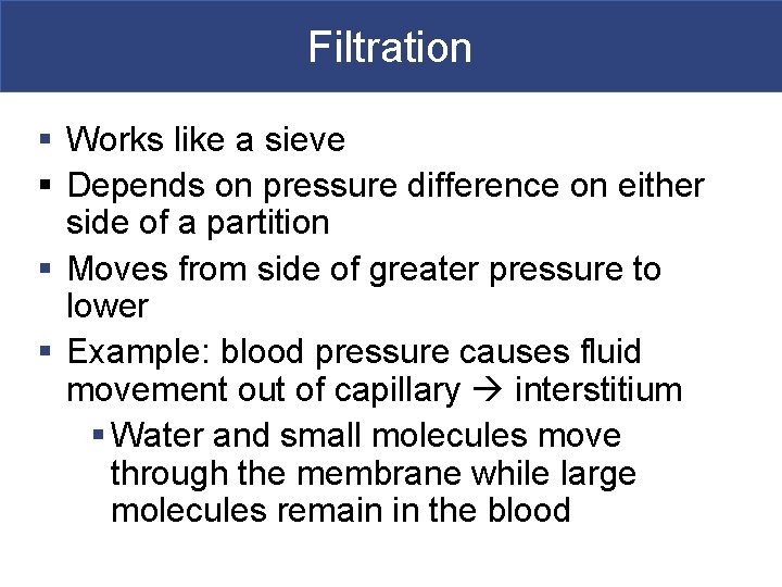 Filtration § Works like a sieve § Depends on pressure difference on either side