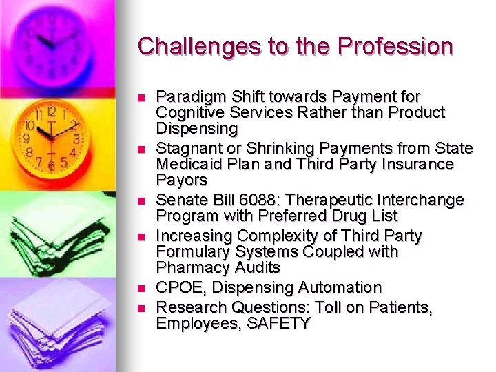 Challenges to the Profession n n n Paradigm Shift towards Payment for Cognitive Services