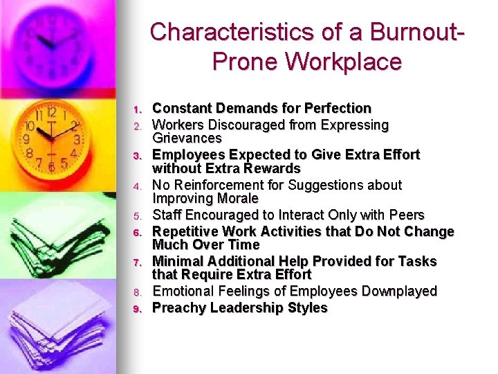 Characteristics of a Burnout. Prone Workplace 1. 2. 3. 4. 5. 6. 7. 8.