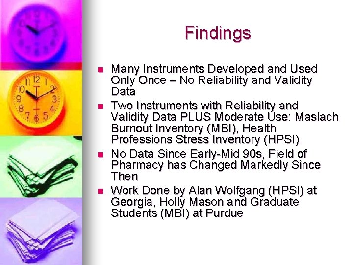 Findings n n Many Instruments Developed and Used Only Once – No Reliability and