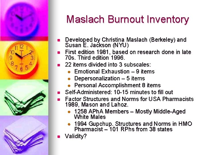 Maslach Burnout Inventory n n n Developed by Christina Maslach (Berkeley) and Susan E.