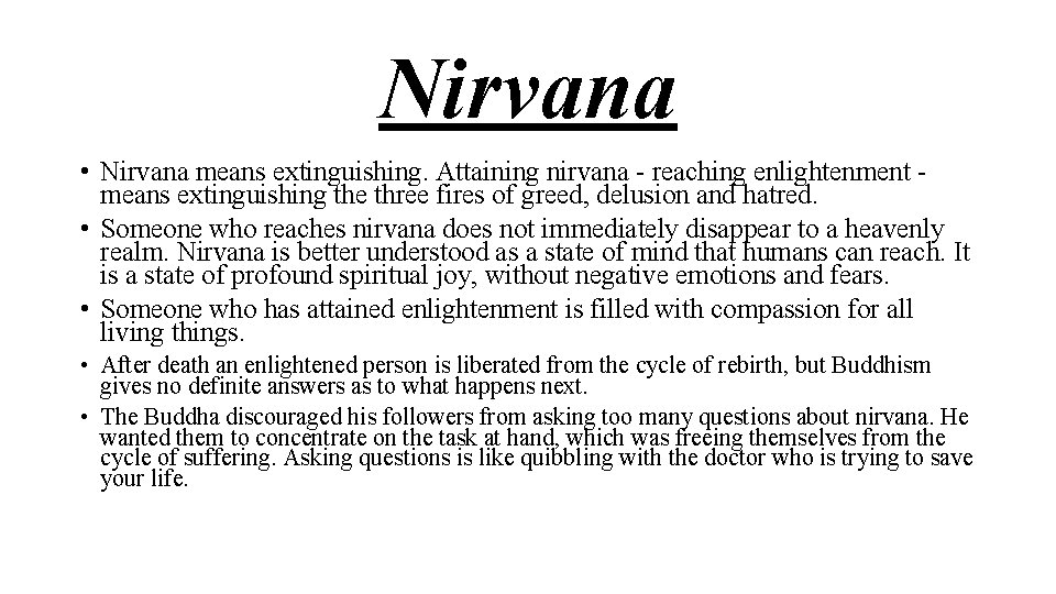 Nirvana • Nirvana means extinguishing. Attaining nirvana - reaching enlightenment - means extinguishing the