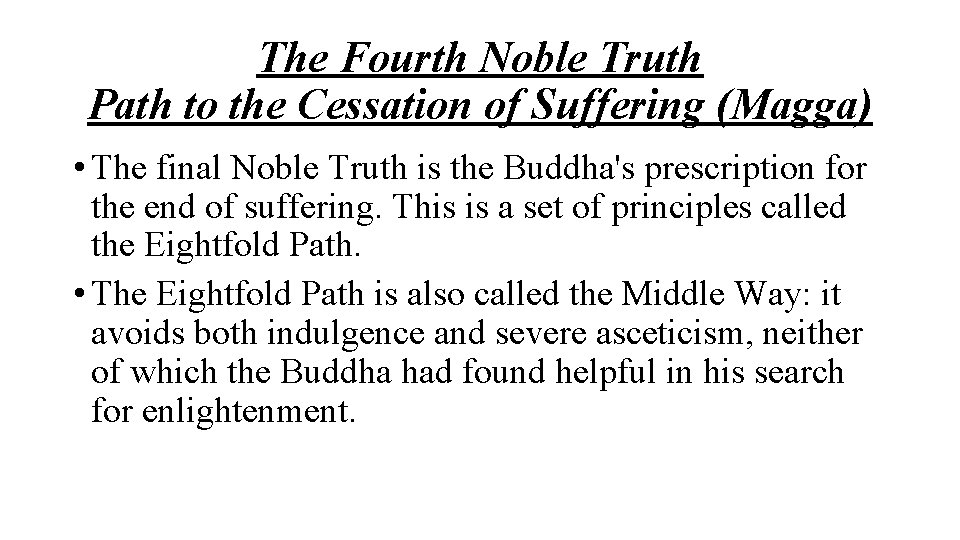 The Fourth Noble Truth Path to the Cessation of Suffering (Magga) • The final