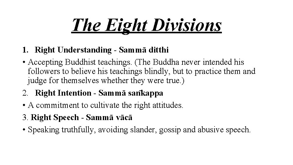 The Eight Divisions 1. Right Understanding - Sammā ditthi • Accepting Buddhist teachings. (The