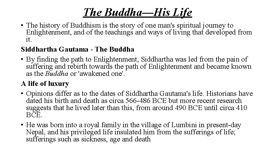 The Buddha—His Life • The history of Buddhism is the story of one man's
