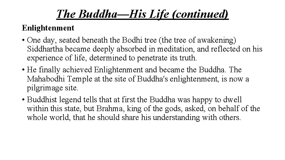 The Buddha—His Life (continued) Enlightenment • One day, seated beneath the Bodhi tree (the