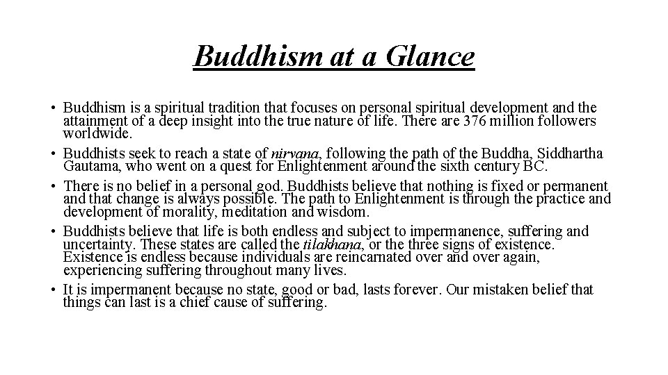 Buddhism at a Glance • Buddhism is a spiritual tradition that focuses on personal