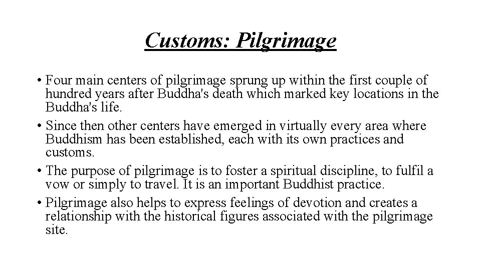 Customs: Pilgrimage • Four main centers of pilgrimage sprung up within the first couple