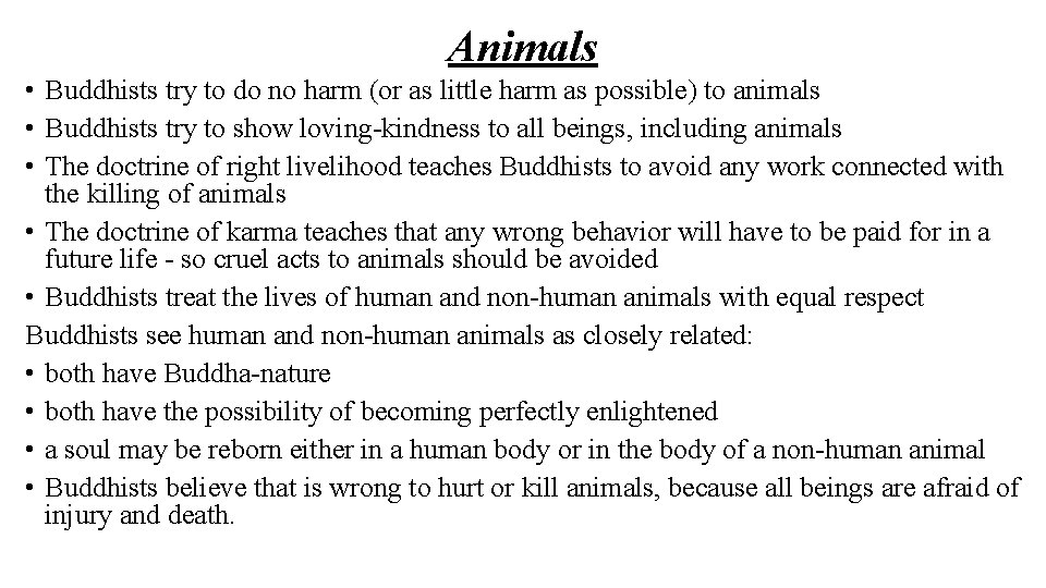 Animals • Buddhists try to do no harm (or as little harm as possible)