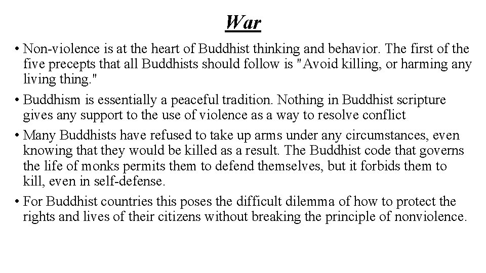 War • Non-violence is at the heart of Buddhist thinking and behavior. The first