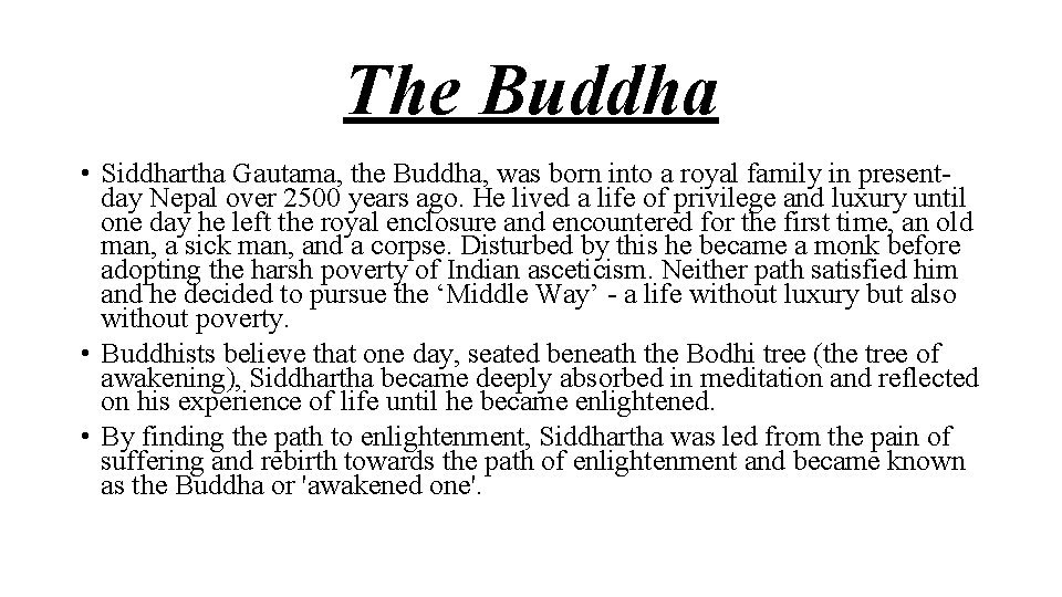 The Buddha • Siddhartha Gautama, the Buddha, was born into a royal family in