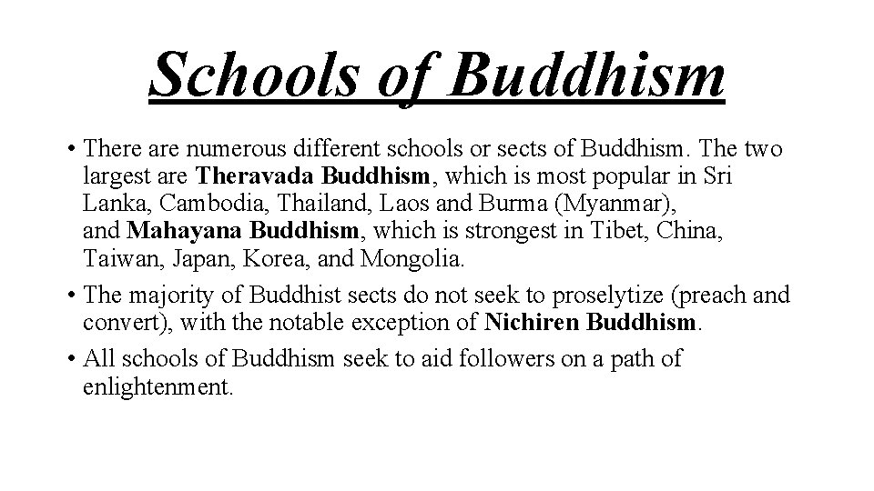 Schools of Buddhism • There are numerous different schools or sects of Buddhism. The