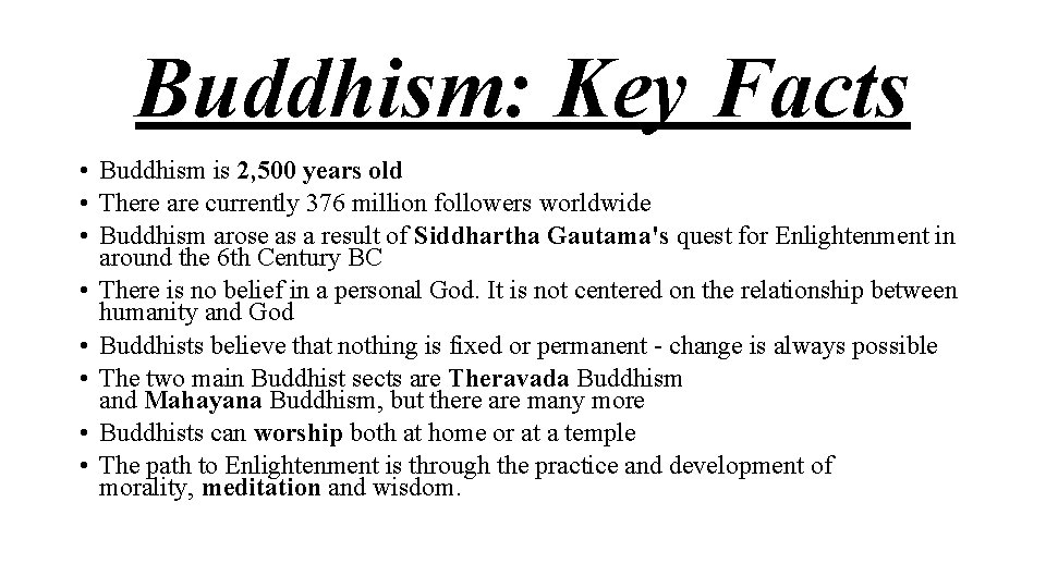 Buddhism: Key Facts • Buddhism is 2, 500 years old • There are currently