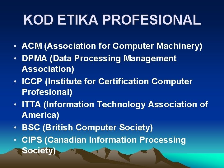 KOD ETIKA PROFESIONAL • ACM (Association for Computer Machinery) • DPMA (Data Processing Management