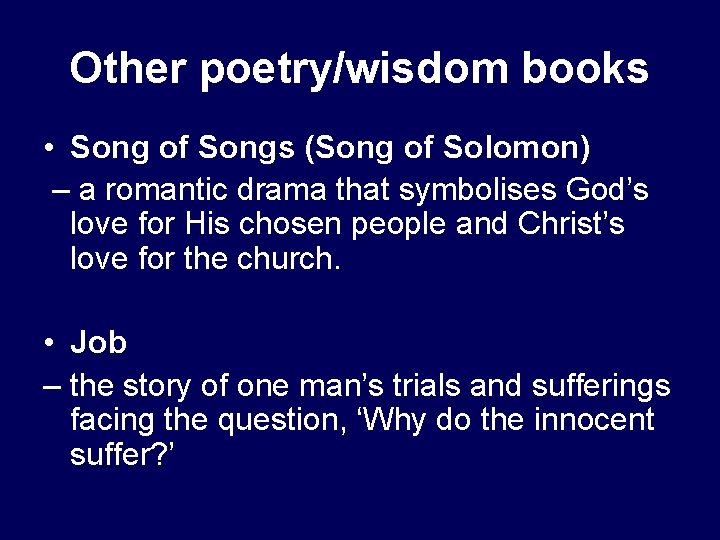 Other poetry/wisdom books • Song of Songs (Song of Solomon) – a romantic drama