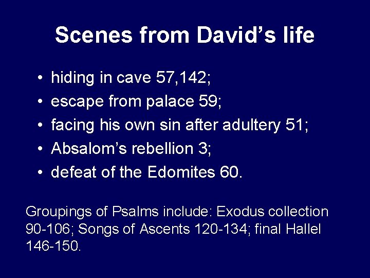 Scenes from David’s life • • • hiding in cave 57, 142; escape from