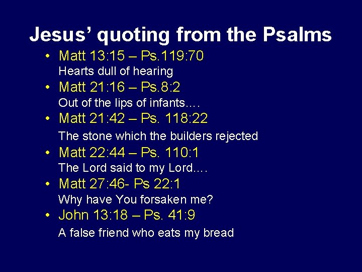 Jesus’ quoting from the Psalms • Matt 13: 15 – Ps. 119: 70 Hearts