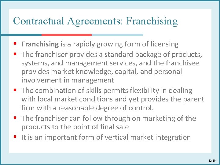 Contractual Agreements: Franchising § Franchising is a rapidly growing form of licensing § The