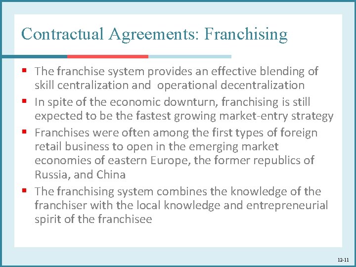 Contractual Agreements: Franchising § The franchise system provides an effective blending of skill centralization
