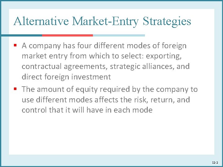 Alternative Market-Entry Strategies § A company has four different modes of foreign market entry
