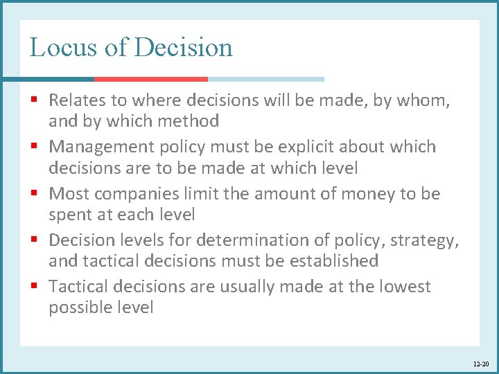 Locus of Decision § Relates to where decisions will be made, by whom, and