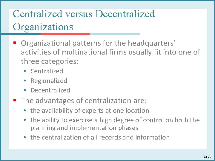 Centralized versus Decentralized Organizations § Organizational patterns for the headquarters’ activities of multinational firms