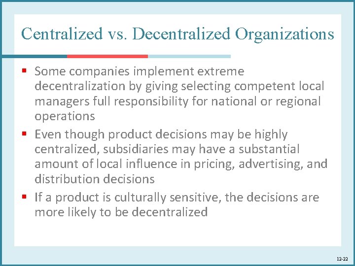 Centralized vs. Decentralized Organizations § Some companies implement extreme decentralization by giving selecting competent