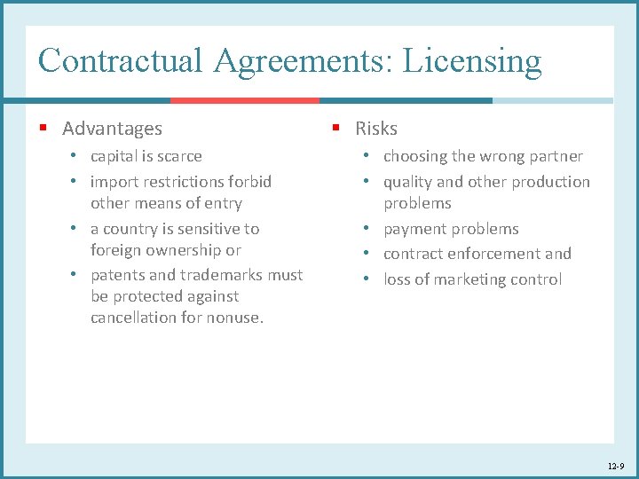 Contractual Agreements: Licensing § Advantages • capital is scarce • import restrictions forbid other