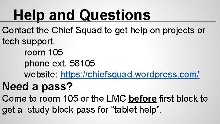 Help and Questions Contact the Chief Squad to get help on projects or tech