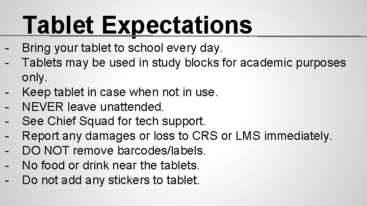 Tablet Expectations - Bring your tablet to school every day. Tablets may be used