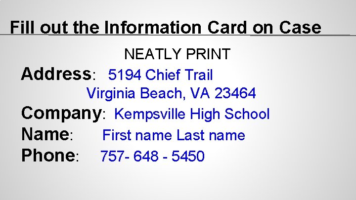 Fill out the Information Card on Case NEATLY PRINT Address: 5194 Chief Trail Virginia