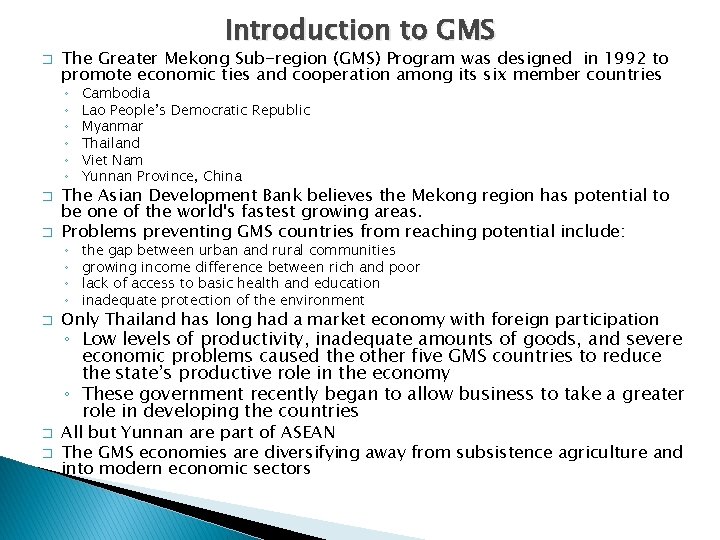 Introduction to GMS � � � The Greater Mekong Sub-region (GMS) Program was designed