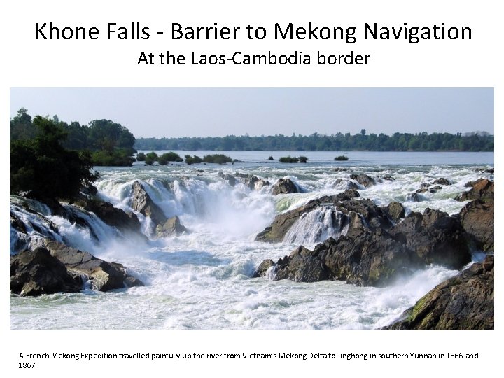 Khone Falls - Barrier to Mekong Navigation At the Laos-Cambodia border A French Mekong