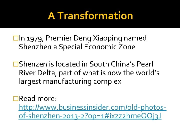 A Transformation �In 1979, Premier Deng Xiaoping named Shenzhen a Special Economic Zone �Shenzen
