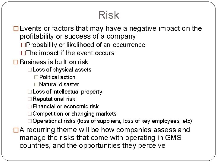 Risk � Events or factors that may have a negative impact on the profitability