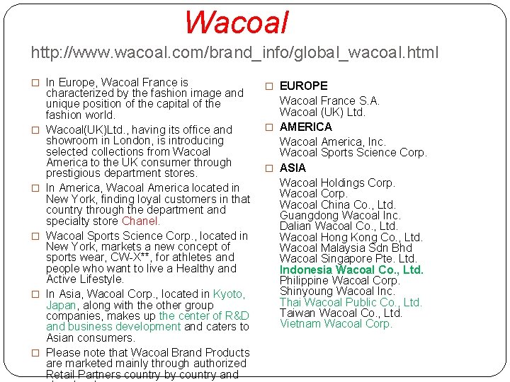 Wacoal http: //www. wacoal. com/brand_info/global_wacoal. html � In Europe, Wacoal France is � �