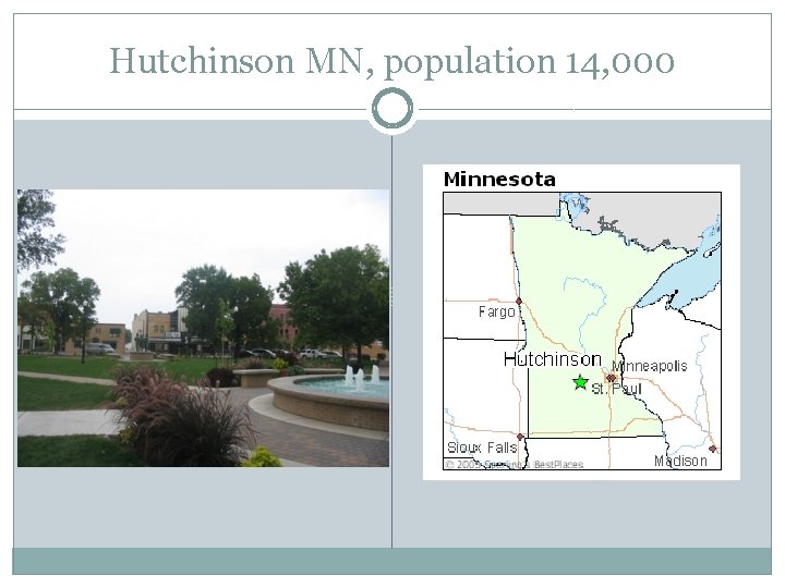 Hutchinson MN, population 14, 000 