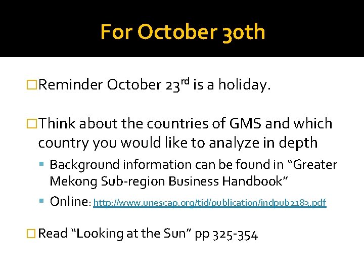 For October 30 th �Reminder October 23 rd is a holiday. �Think about the