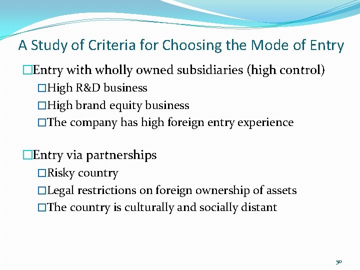 A Study of Criteria for Choosing the Mode of Entry �Entry with wholly owned