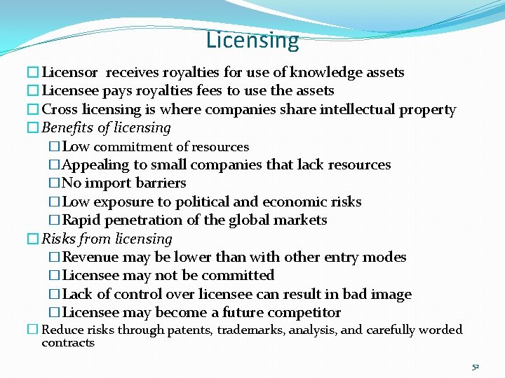 Licensing �Licensor receives royalties for use of knowledge assets �Licensee pays royalties fees to