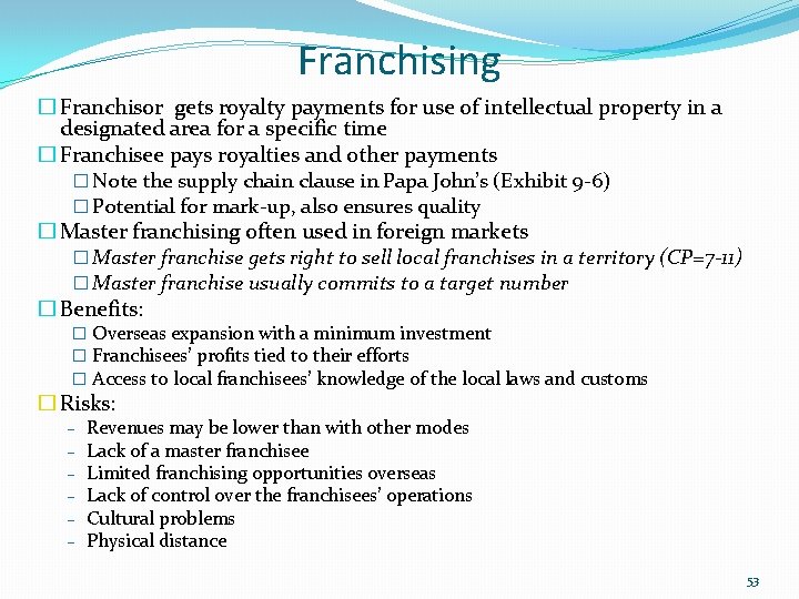 Franchising � Franchisor gets royalty payments for use of intellectual property in a designated