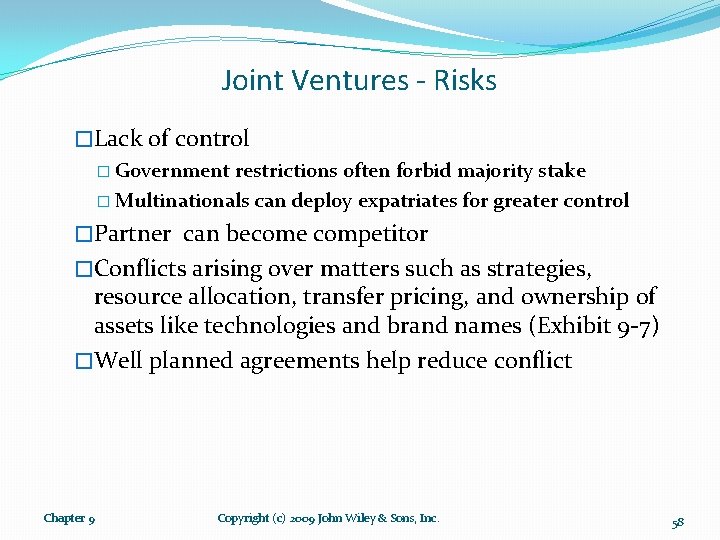 Joint Ventures - Risks �Lack of control � Government restrictions often forbid majority stake