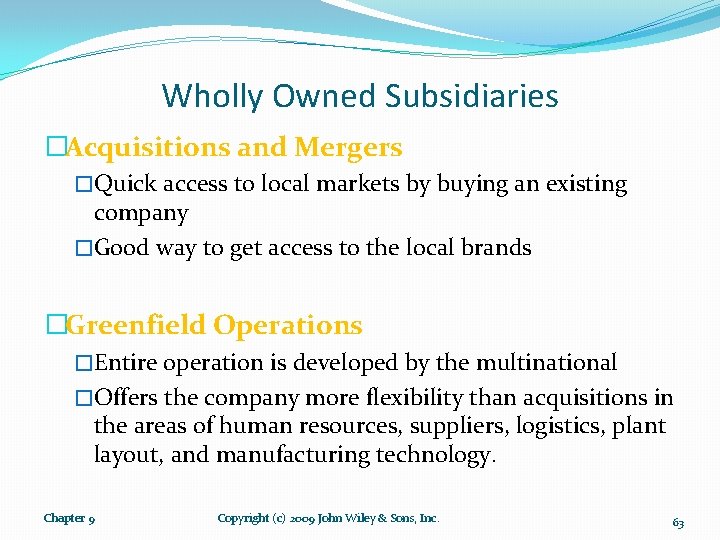 Wholly Owned Subsidiaries �Acquisitions and Mergers �Quick access to local markets by buying an