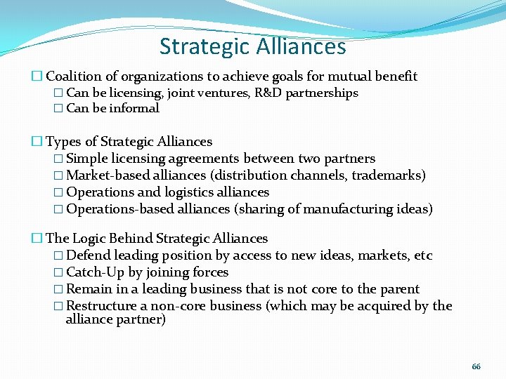 Strategic Alliances � Coalition of organizations to achieve goals for mutual benefit � Can