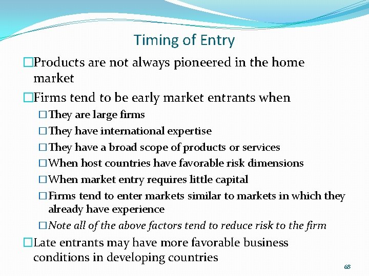 Timing of Entry �Products are not always pioneered in the home market �Firms tend