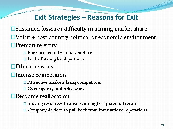 Exit Strategies – Reasons for Exit �Sustained losses or difficulty in gaining market share