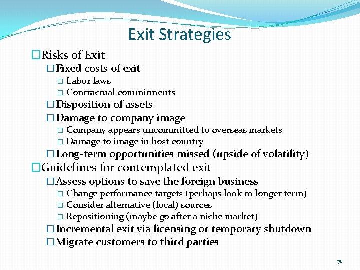 Exit Strategies �Risks of Exit �Fixed costs of exit � Labor laws � Contractual