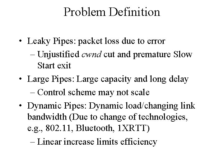 Problem Definition • Leaky Pipes: packet loss due to error – Unjustified cwnd cut