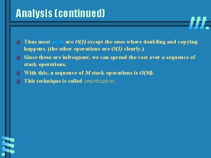 Analysis (continued) b b Thus most push are O(1) except the ones where doubling